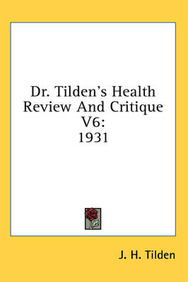 Dr. Tilden's Health Review and Critique V6 - J H Tilden