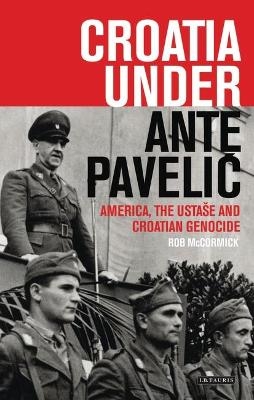 Croatia Under Ante Pavelic - Robert B. McCormick