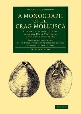 A Monograph of the Crag Mollusca - Searles V. Wood