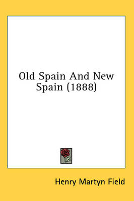Old Spain And New Spain (1888) - Henry Martyn Field