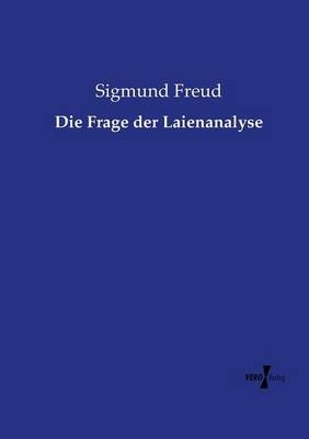 Die Frage der Laienanalyse - Sigmund Freud