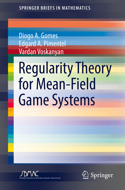 Regularity Theory for Mean-Field Game Systems - Diogo A. Gomes, Edgard A. Pimentel, Vardan Voskanyan