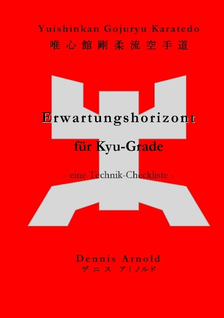 Yuishinkan Gojuryu Karatedo: Erwartungshorizont für Kyu-Grade - Dennis Arnold