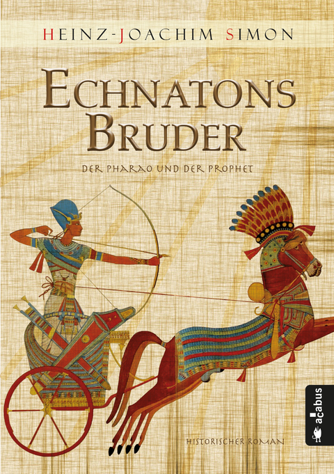 Echnatons Bruder. Der Pharao und der Prophet - Heinz-Joachim Simon