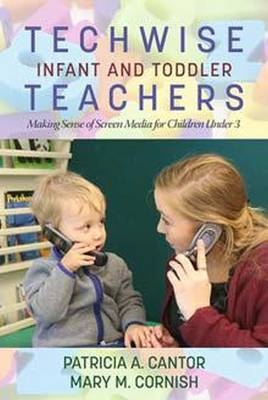 Techwise Infant and Toddler Teachers -  Patricia A Cantor,  Mary M Cornish