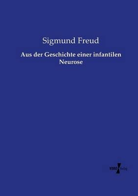 Aus der Geschichte einer infantilen Neurose - Sigmund Freud