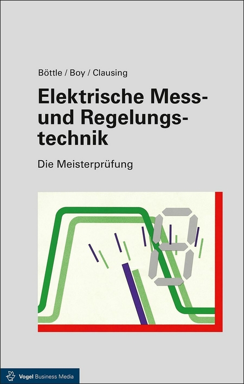 Elektrische Mess- und Regelungstechnik - Peter Böttle, Günter Boy, Holger Clausing