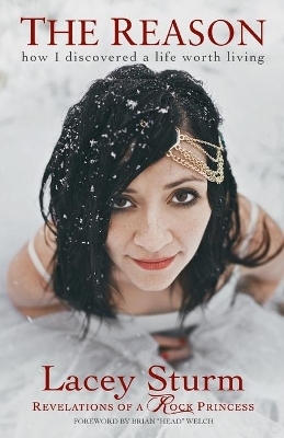 The Reason – How I Discovered a Life Worth Living - Lacey Sturm, Brian Welch, Franklin Graham