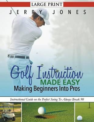 Golf Instruction Made Easy - Jerry Jones