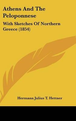 Athens And The Peloponnese - Hermann Julius T Hettner