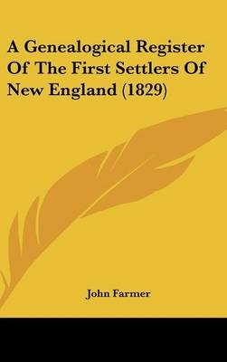 A Genealogical Register Of The First Settlers Of New England (1829) - John Farmer