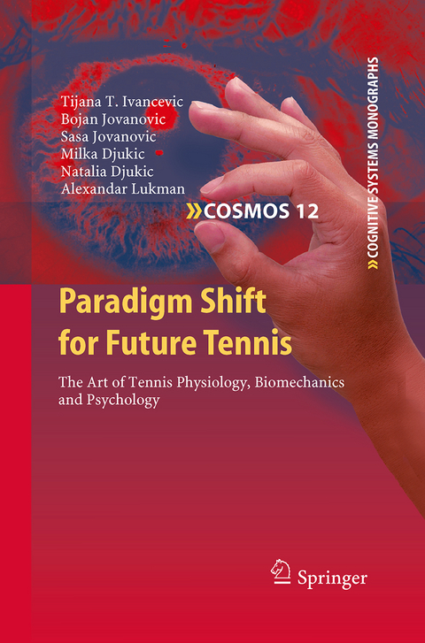 Paradigm Shift for Future Tennis - Tijana T. Ivancevic, Bojan Jovanovic, Sasa Jovanovic, Milka Djukic, Natalia Djukic, Alexandar Lukman