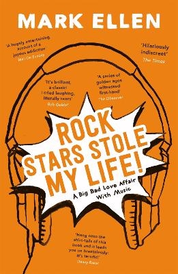 Rock Stars Stole my Life! - Mark Ellen