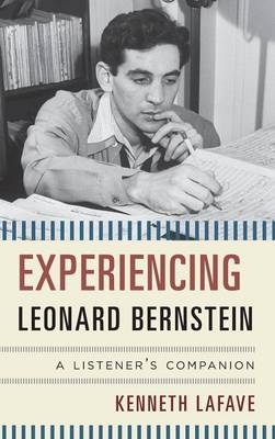 Experiencing Leonard Bernstein - Kenneth Lafave