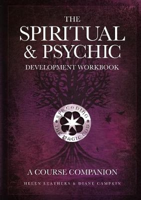 The Spiritual & Psychic Development Workbook - A Course Companion - Helen Leathers, Diane Campkin