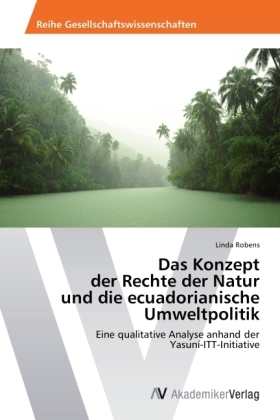 Das Konzept der Rechte der Natur und die ecuadorianische Umweltpolitik - Linda Robens