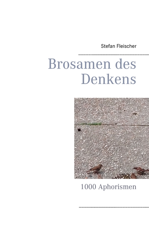 Brosamen des  Denkens - Stefan Fleischer