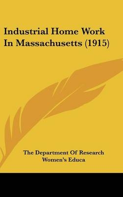 Industrial Home Work in Massachusetts (1915) -  The Department of Research Women's Educa