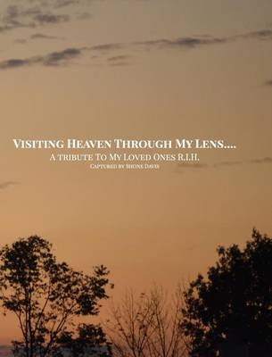 Visiting Heaven Through My Lens - Shone Davis