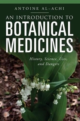 An Introduction to Botanical Medicines - Antoine Al-Achi