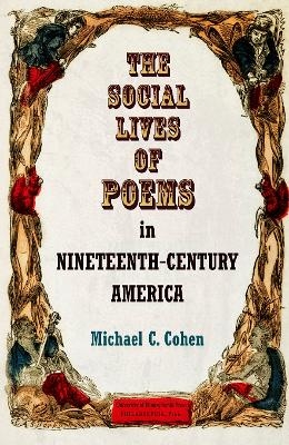 The Social Lives of Poems in Nineteenth-Century America - Michael C. Cohen