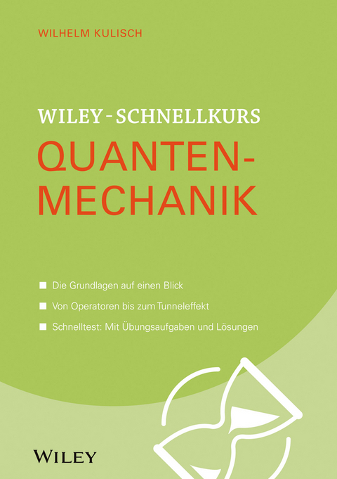 Wiley-Schnellkurs Quantenmechanik - Wilhelm Kulisch