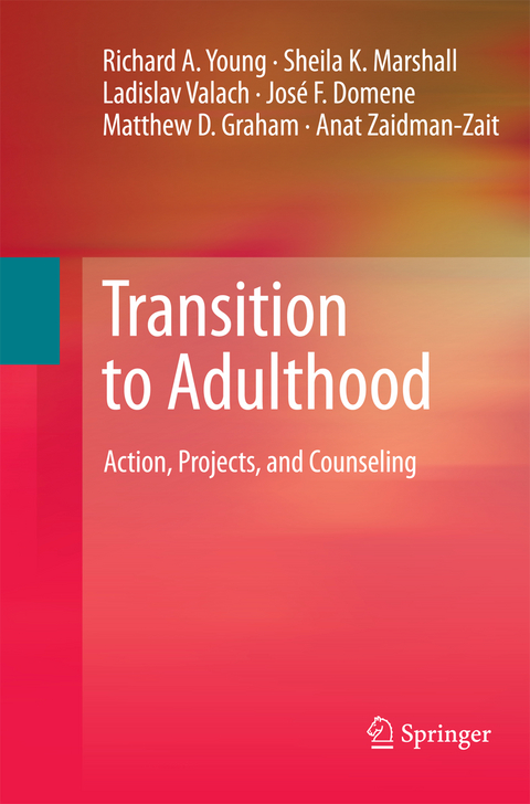 Transition to Adulthood - Richard A. Young, Sheila K. Marshall, Ladislav Valach, José F. Domene, Matthew D. Graham