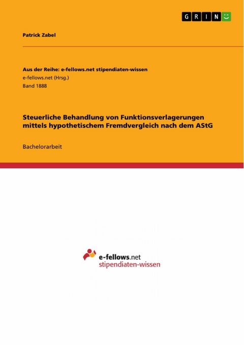 Steuerliche Behandlung von Funktionsverlagerungen mittels hypothetischem Fremdvergleich nach dem AStG -  Patrick Zabel