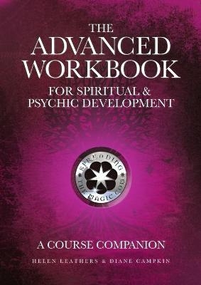 The Advanced Workbook For Spiritual & Psychic Developent - A Course Companion - Helen Leathers, Diane Campkin