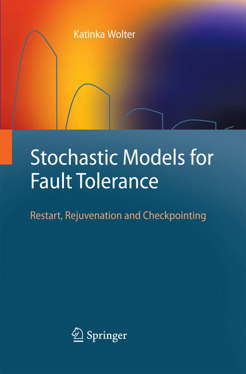 Stochastic Models for Fault Tolerance - Katinka Wolter