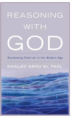 Reasoning with God - Khaled Abou El Fadl