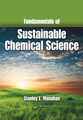 Fundamentals of Sustainable Chemical Science - Stanley E. Manahan