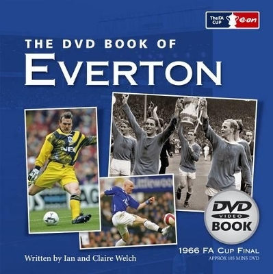 The DVD Book of Everton - Ian Welch, Claire Welch