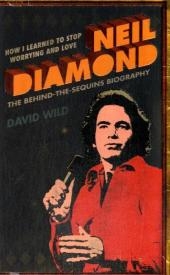 How I Learned to Stop Worrying and Love Neil Diamond - David Wild
