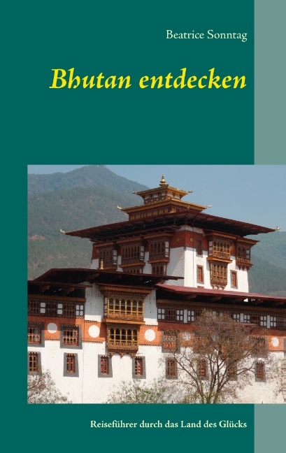 Bhutan entdecken - Beatrice Sonntag