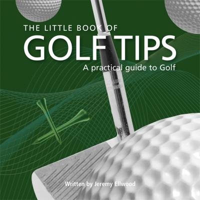 The Little Book of Golf Tips - Jezz Ellwood