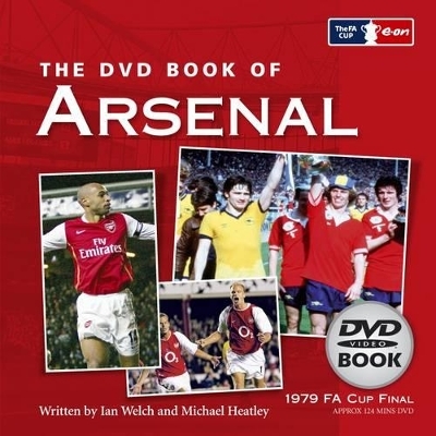 The DVD Book of Arsenal - Michael Heatley, Ian Welch