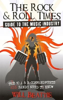 The Rock & Roll Times Guide to the Music Industry - Will Beattie