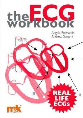 The ECG Workbook - Andrew Sargent, Angela Rowlands