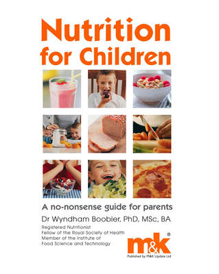 Nutrition for Children: a No Nonsense Guide for Parents - Wyndham Boobier