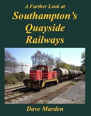 A Further Look at Southampton's Quayside Railways - Dave Marden