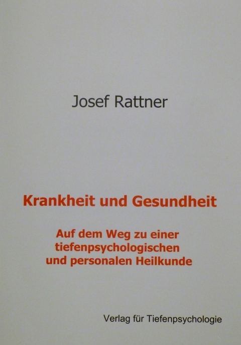 Krankheit und Gesundheit - Josef Rattner