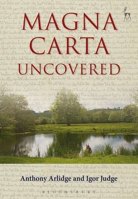 Magna Carta Uncovered - Anthony Arlidge, Lord Igor Judge