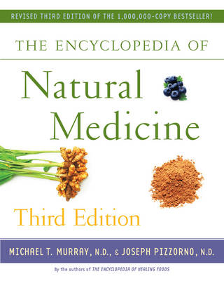 The Encyclopedia of Natural Medicine Third Edition - Michael T. Murray, Joseph Pizzorno