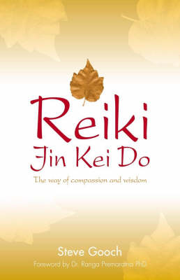 Reiki Jin Kei Do – The Way of Compassion and Wisdom - Steve Gooch