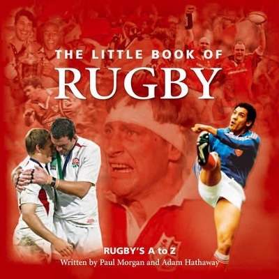 The Little Book of Rugby - Paul Morgan, Adam Hathaway