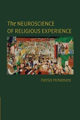 The Neuroscience of Religious Experience - Patrick McNamara