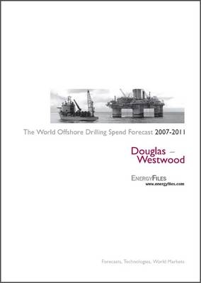 World Offshore Drilling Spend Forecast 2007-2011 -  Douglas-Westwood, Michael Dr Smith