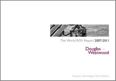 The World ROV Report 2007-2011 -  Douglas-Westwood
