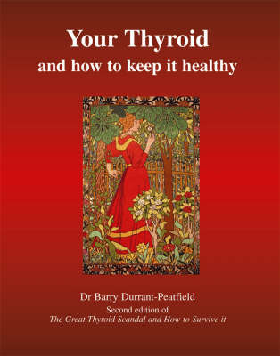 Your Thyroid and How to Keep it Healthy - Barry Durrant-Peatfield